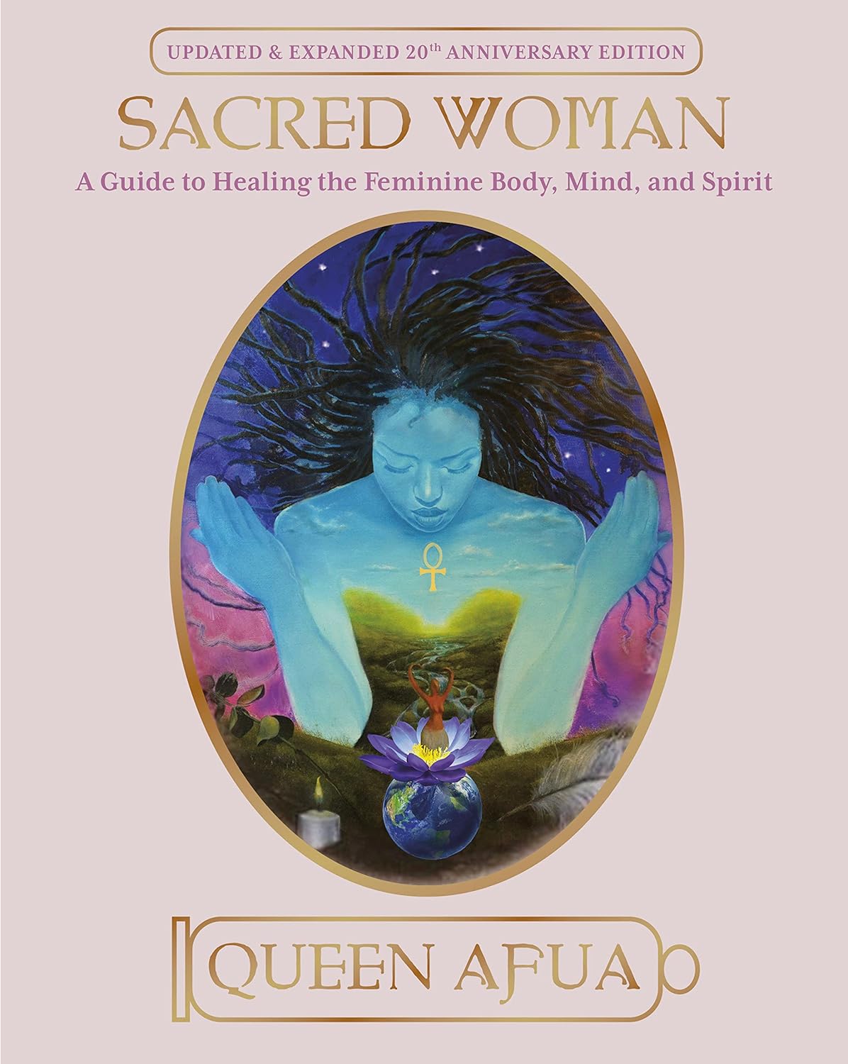 Sacred Woman: A Guide to Healing the Feminine Body- Mind- and Spirit